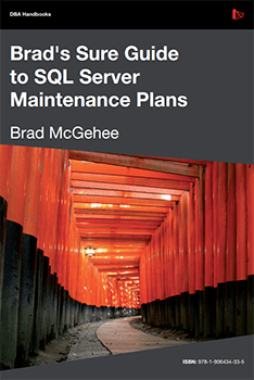 Free eBook: Brad's Sure Guide to SQL Server Maintenance Plans